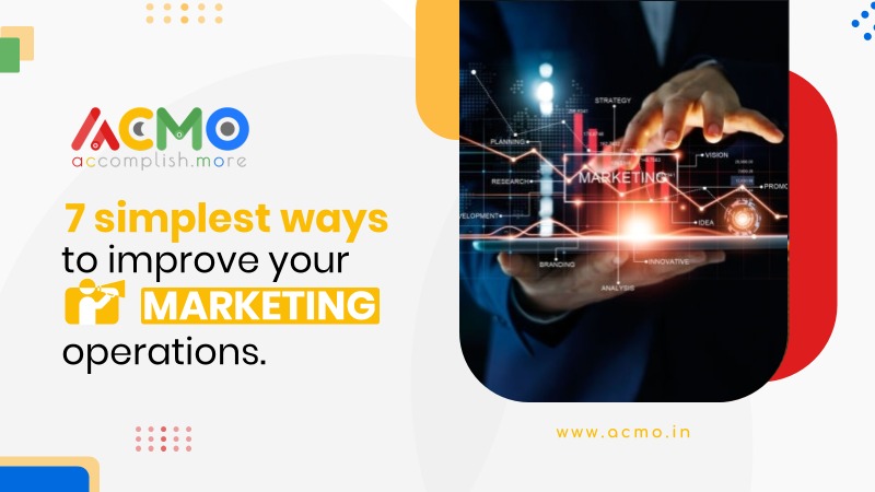 7 simplest ways to improve your marketing operations