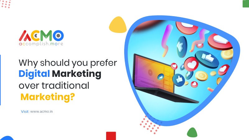 Why should you prefer digital marketing over traditional marketing?