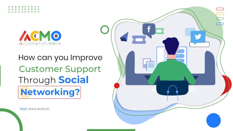 How can you Improve Customer Support Through Social Networking?