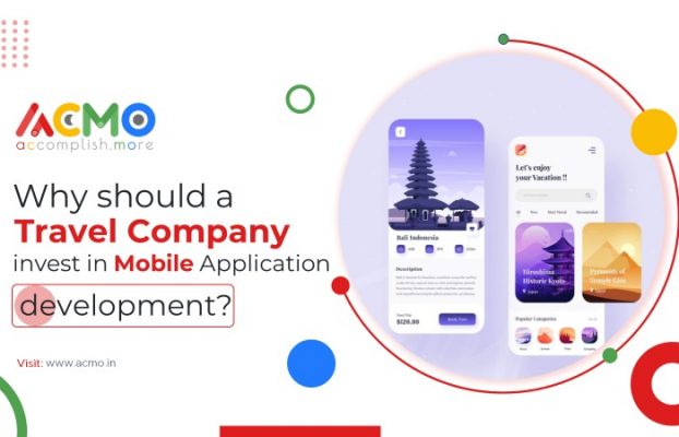 Why should a travel company invest in mobile application development?