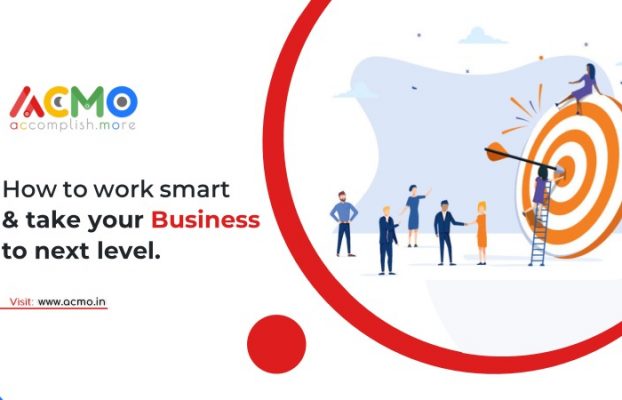 How to work smart and take your business to next level