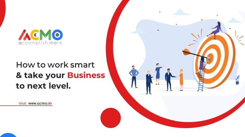 How to work smart and take your business to next level