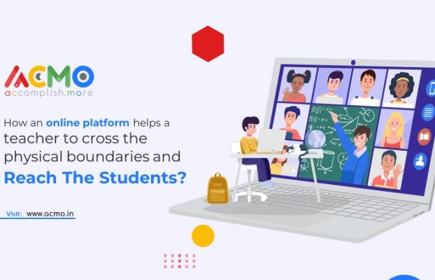 How an online platform helps a teacher to cross the physical boundaries and reach the students?