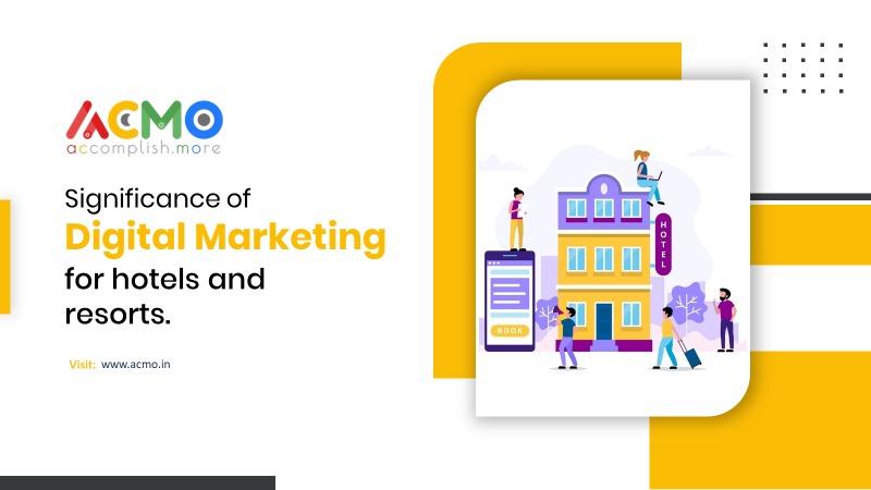 Significance of Digital Marketing for hotels and resorts