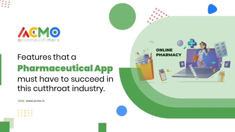 Features that a pharmaceutical app must have to succeed in this cutthroat industry