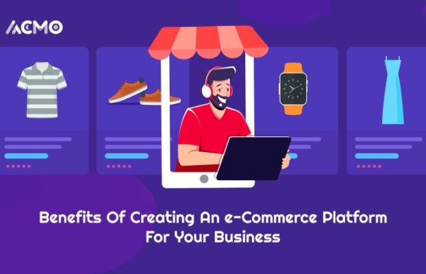 Benefits of creating an e-commerce platform for your Business?