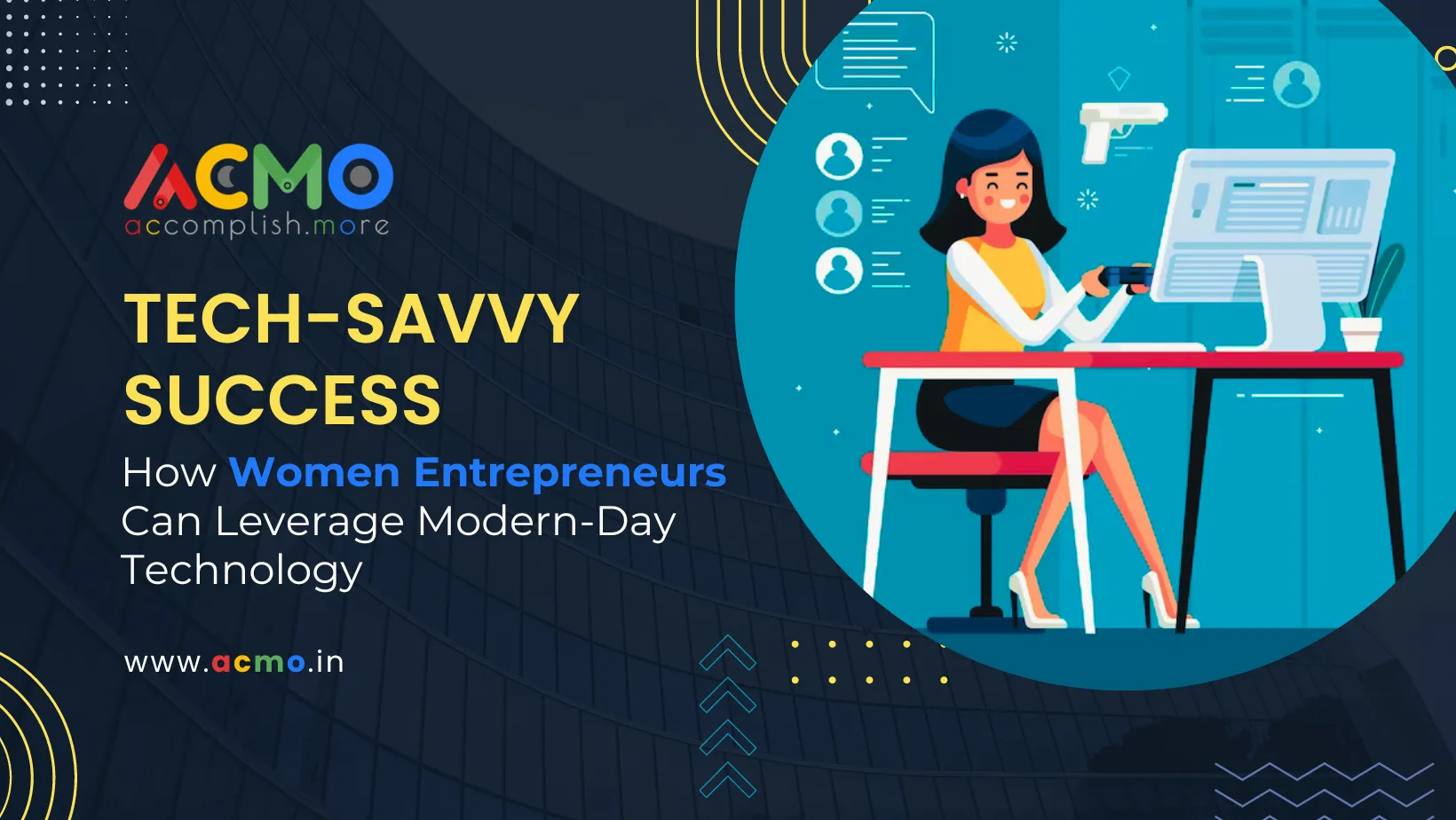 Tech-Savvy Success: How Women Entrepreneurs Can Leverage Modern-Day Technology
