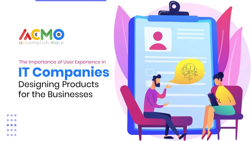 The Importance of User Experience in IT Companies: Designing Products for the Customer