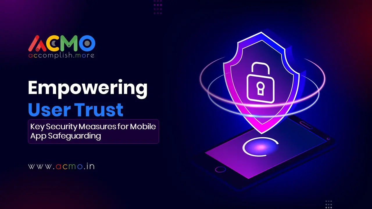 Security Measures Every Mobile App Should Have: Safeguarding User Data