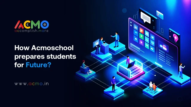 How Acmoschool Prepares Students For The Future?