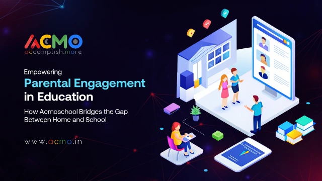 Empowering Parental Engagement In Education- How Acmoschool bridges the gap between home and school