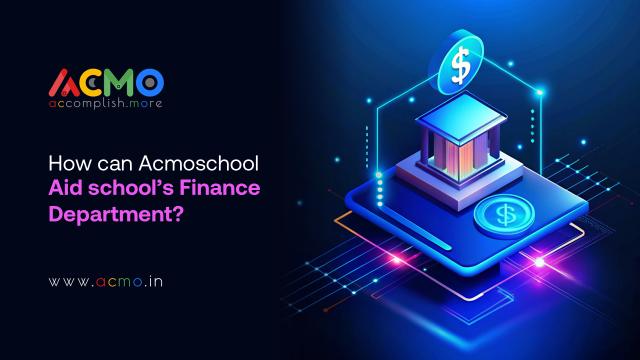 How Can Acmoschool Aid School’s Finance Department?