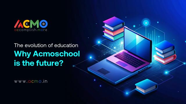 The Evolution Of Education: Why Acmoschool is The Future