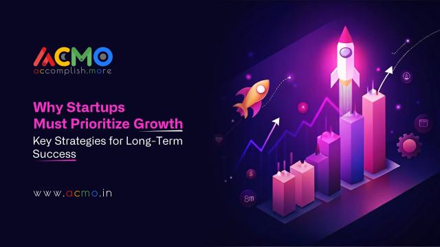 Why Startups Must Prioritize Growth: Key Strategies For Long-Term Success