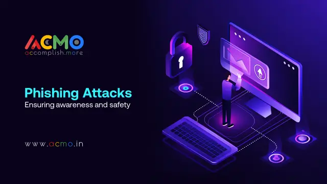 Phishing Attacks: Ensuring Awareness and Safety