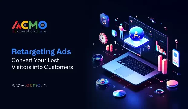 Retargeting Ads: Convert Your Lost Visitors into Customers