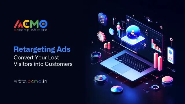 Retargeting Ads: Convert Your Lost Visitors into Customers