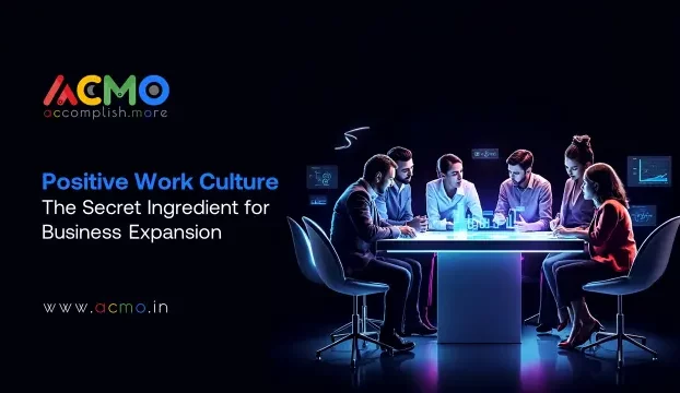 Positive Work Culture: The Secret Ingredient for Business Expansion