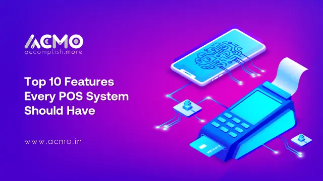 Top 10 Features Every POS System Should Have